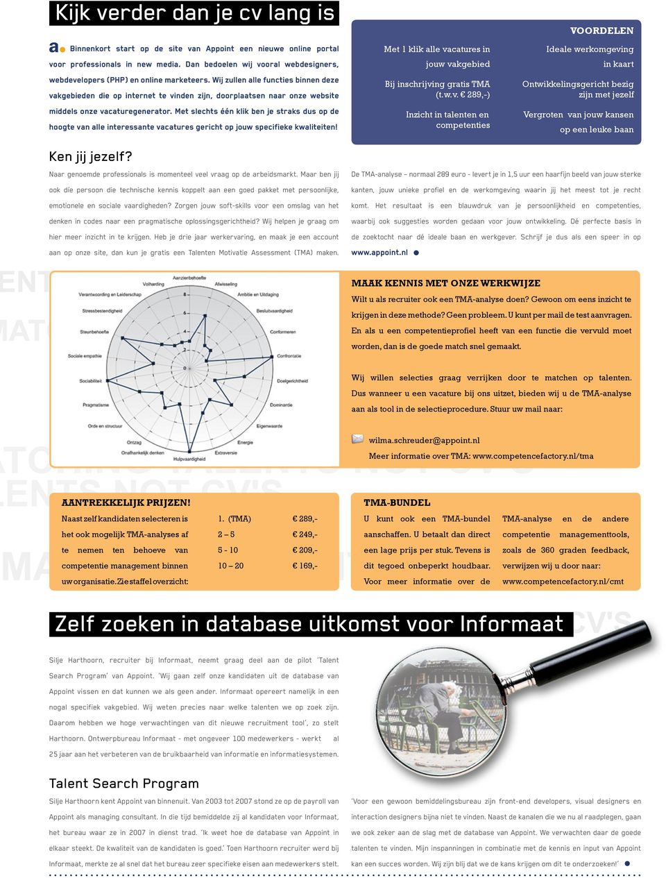 Wij zullen alle functies binnen deze vakgebieden die op internet te vinden zijn, doorplaatsen naar onze website middels onze vacaturegenerator.