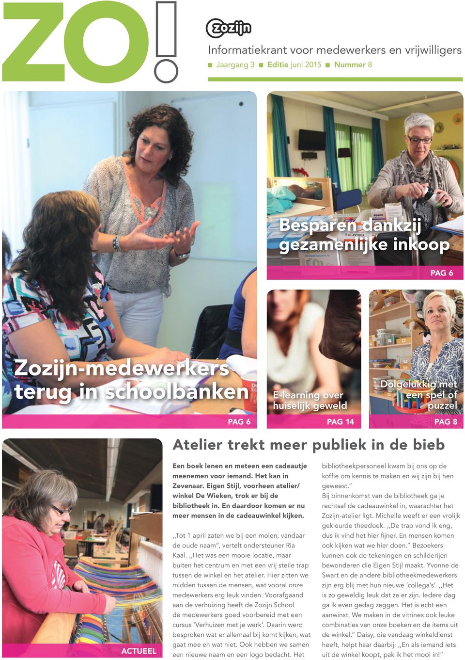 Eigen Stijl, voorheen atelier/ winkel De Wieken, trok er bij de bibliotheek in. En daardoor komen er nu meer mensen in de cadeauwinkel kijken.