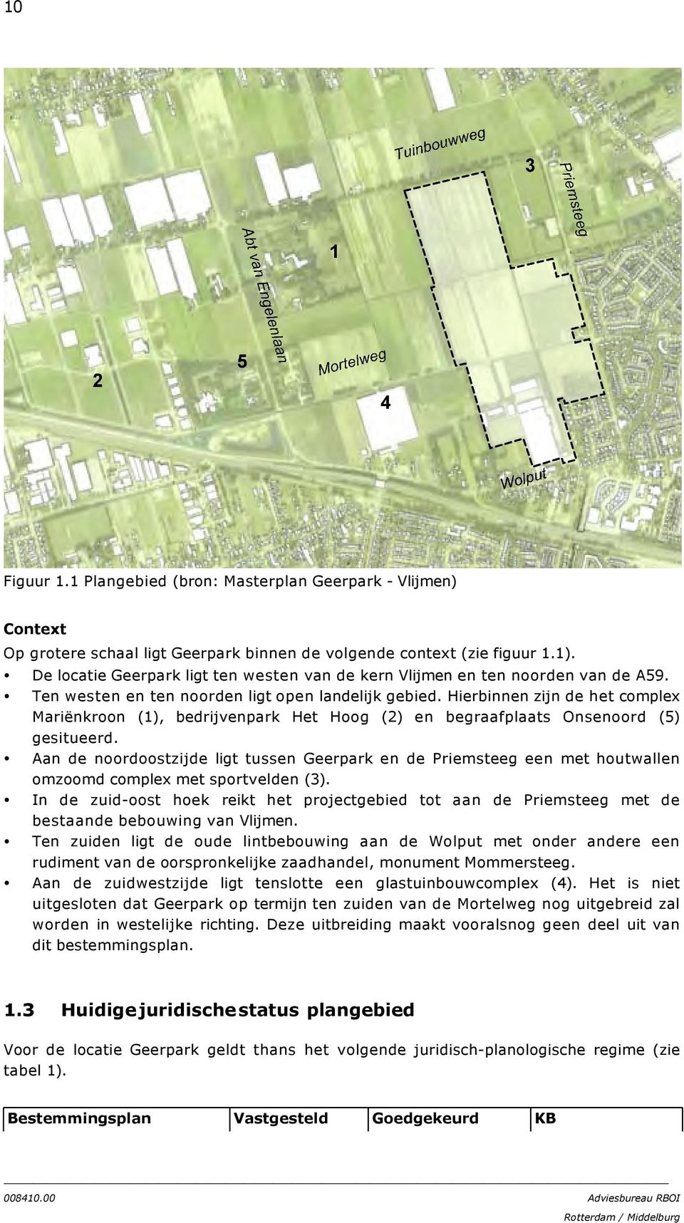 Hierbinnen zijn de het complex Mariënkroon (1), bedrijvenpark Het Hoog (2) en begraafplaats Onsenoord (5) gesitueerd.