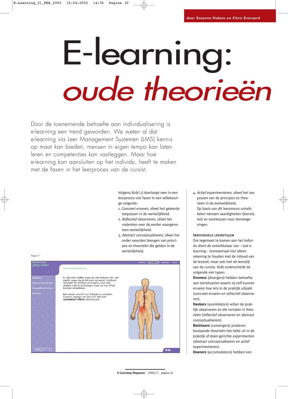 Maar hoe e-learning kan aansluiten op het individu, heeft te maken met de fasen in het leerproces van de cursist.