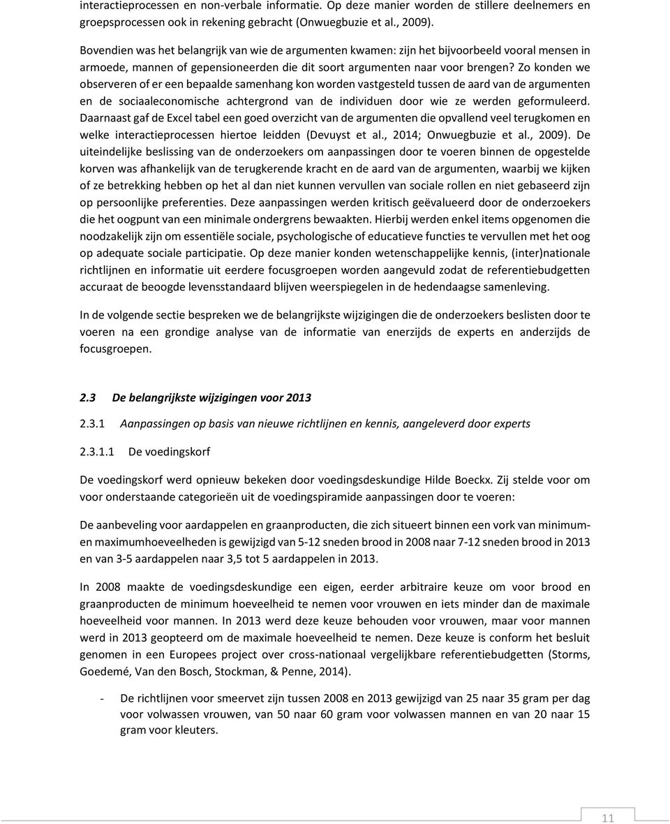 Zo konden we observeren of er een bepaalde samenhang kon worden vastgesteld tussen de aard van de argumenten en de sociaaleconomische achtergrond van de individuen door wie ze werden geformuleerd.