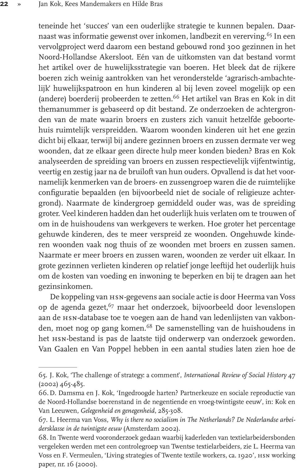 Eén van de uitkomsten van dat bestand vormt het artikel over de huwelijksstrategie van boeren.