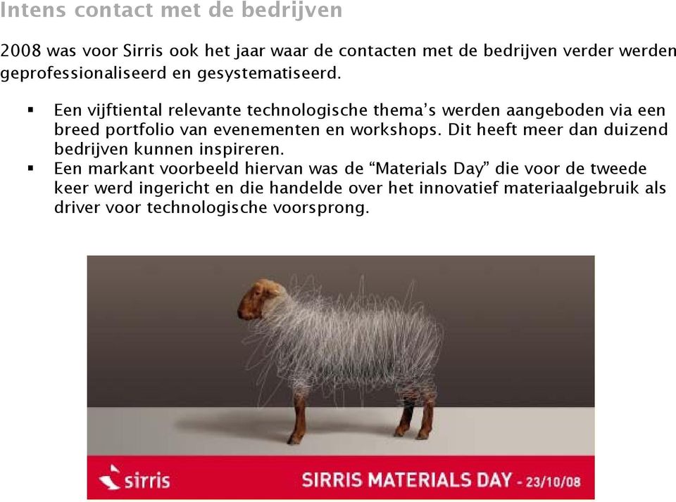 Een vijftiental relevante technologische thema s werden aangeboden via een breed portfolio van evenementen en workshops.