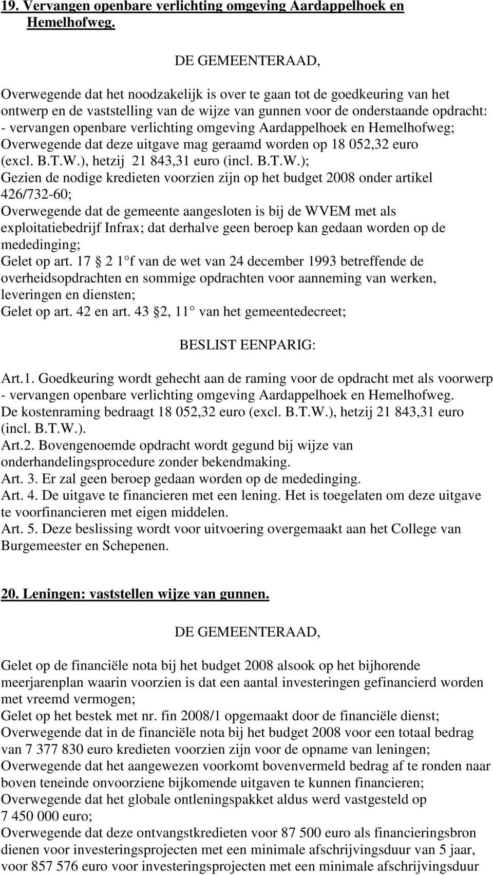 Aardappelhoek en Hemelhofweg; Overwegende dat deze uitgave mag geraamd worden op 18 052,32 euro (excl. B.T.W.