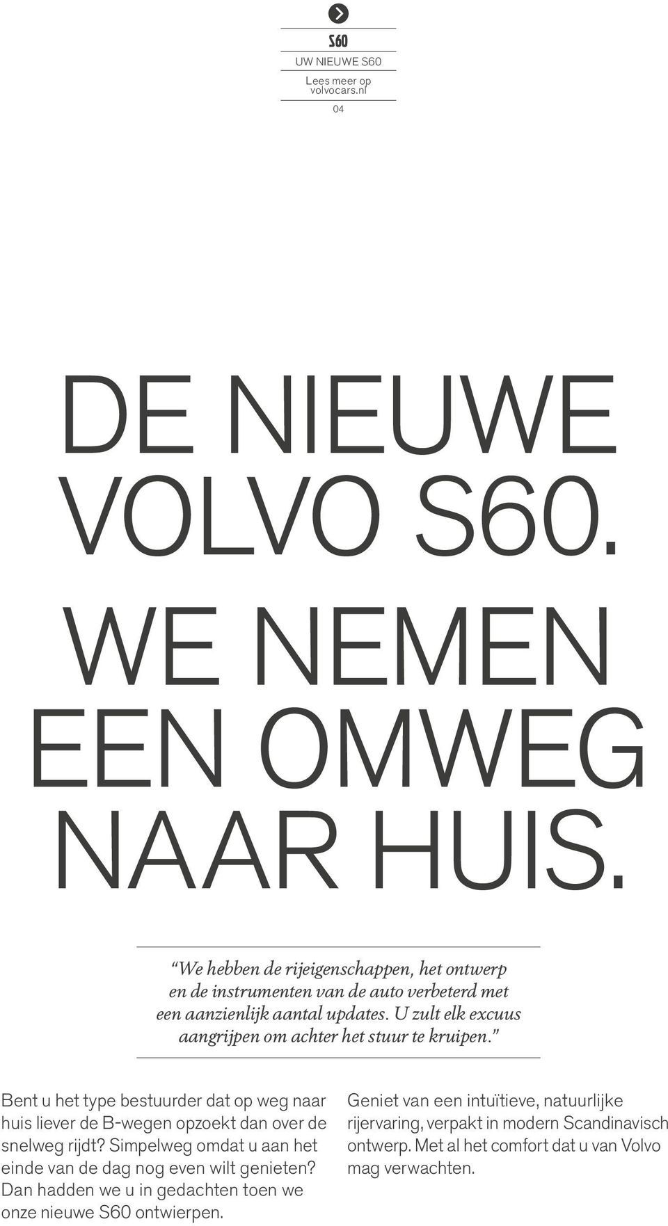 U zult elk excuus aangrijpen om achter het stuur te kruipen. Bent u het type bestuurder dat op weg naar huis liever de B-wegen opzoekt dan over de snelweg rijdt?