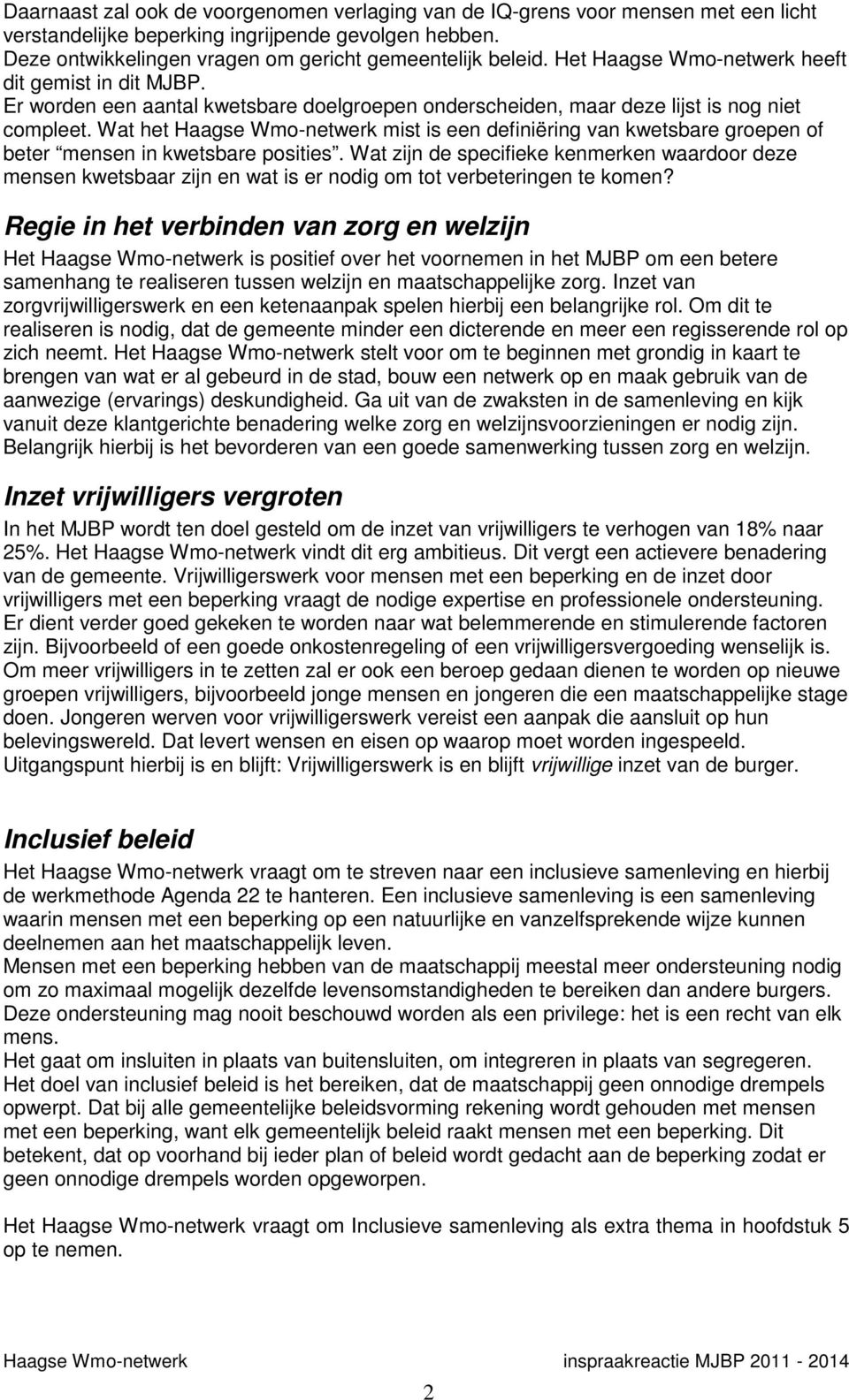 Wat het Haagse Wmo-netwerk mist is een definiëring van kwetsbare groepen of beter mensen in kwetsbare posities.