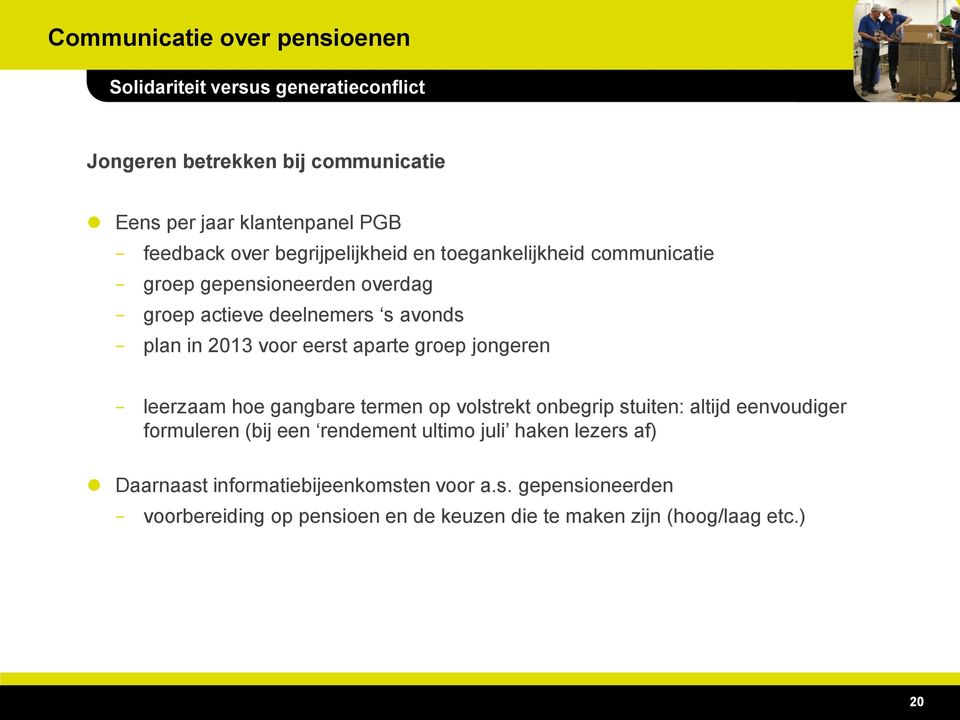 jongeren leerzaam hoe gangbare termen op volstrekt onbegrip stuiten: altijd eenvoudiger formuleren (bij een rendement ultimo juli haken