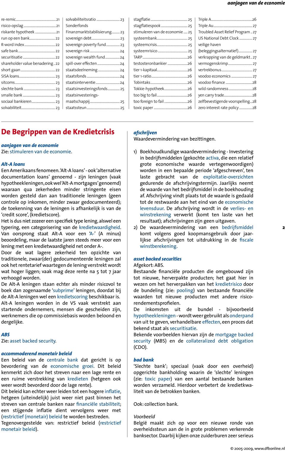 .. 23 sovereign poverty fund... 23 sovereign risk...24 sovereign wealth fund...24 spill-over effecten...24 staatsdeelneming...24 staatsfonds...24 staatsinterventie...24 staatsinvesteringsfonds.