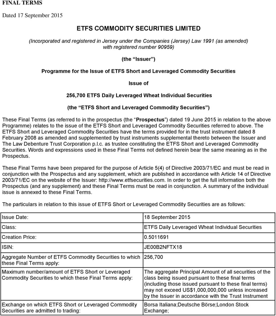 ) These Final Terms (as referred to in the prospectus (the Prospectus ) dated 19 June 2015 in relation to the above Programme) relates to the issue of the ETFS Short and Leveraged Commodity