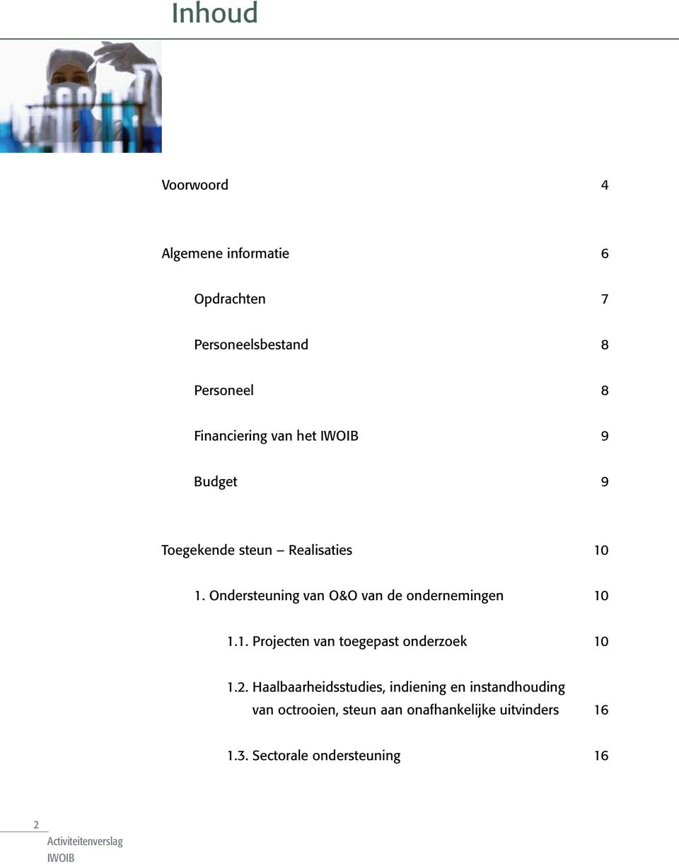 Ondersteuning van O&O van de ondernemingen 10 1.1. Projecten van toegepast onderzoek 10 1.2.