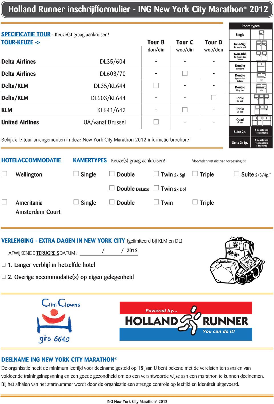 Airlines UA/vanaf Brussel - - Bekijk alle tour-arrangementen in deze New York City Marathon 2012 informatie-brochure! Single Twin-Sgl. 2x single bed Twin-Dbl.