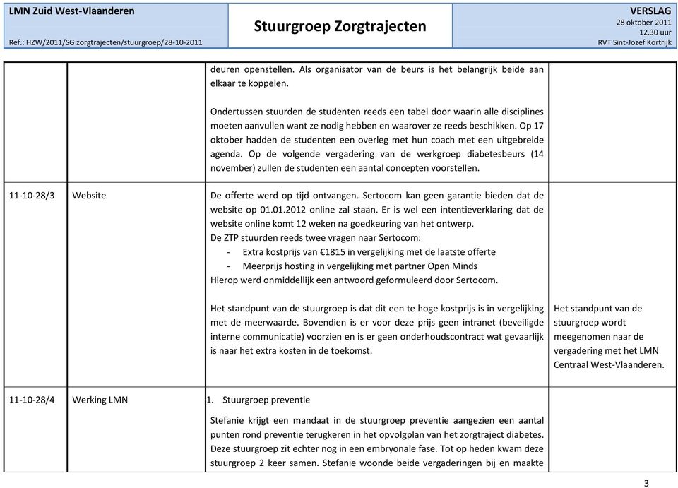 Op 17 oktober hadden de studenten een overleg met hun coach met een uitgebreide agenda.