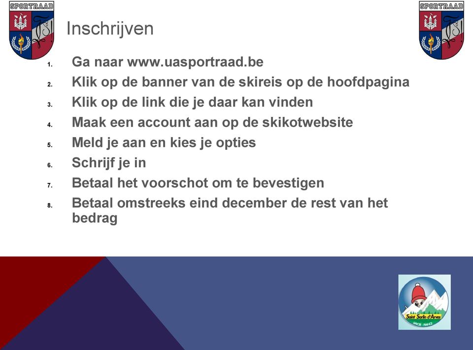 kan vinden Maak een account aan op de skikotwebsite Meld je aan en kies je opties