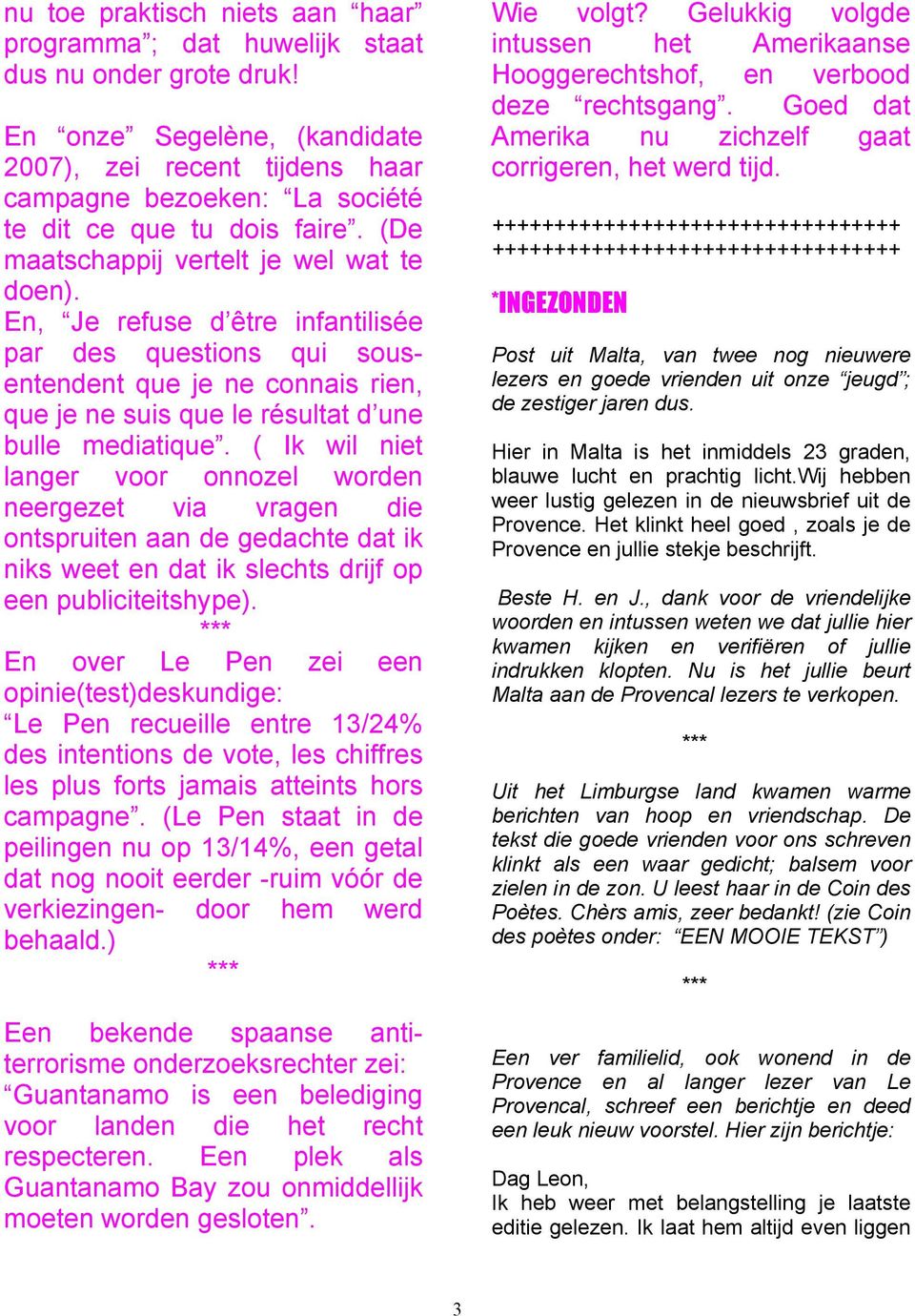 En, Je refuse d être infantilisée par des questions qui sousentendent que je ne connais rien, que je ne suis que le résultat d une bulle mediatique.