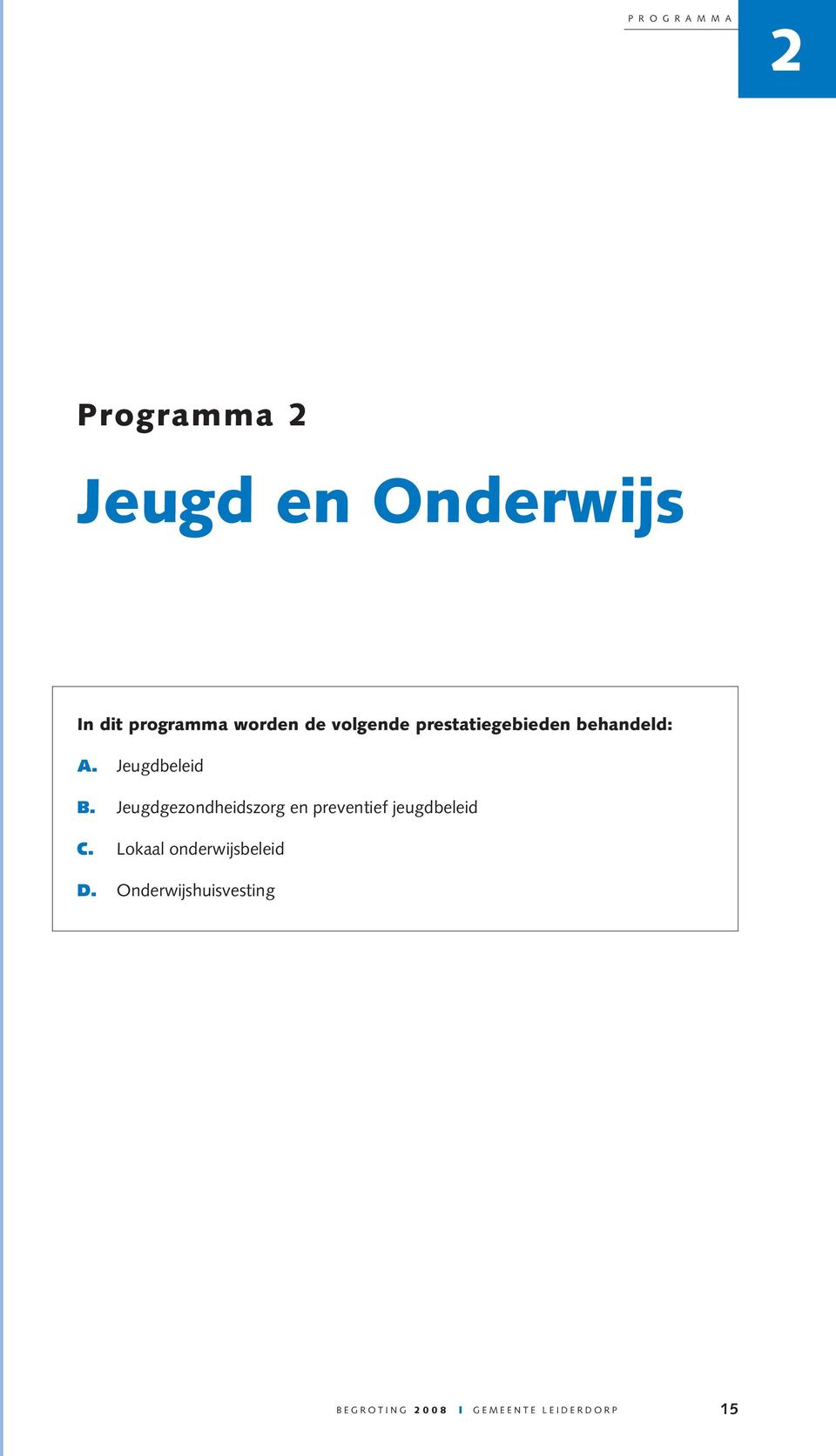 Jeugdbeleid B. Jeugdgezondheidszorg en preventief jeugdbeleid C.