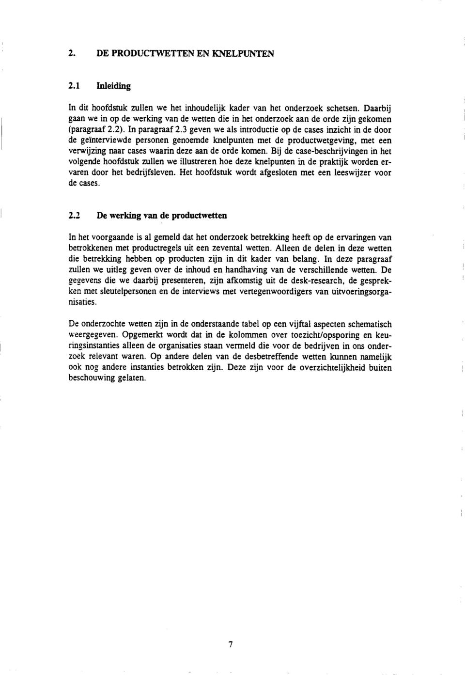 3 geven we als introductie op de cases inzicht in de door de geinterviewde personen genoemde lcnelpunten met de productwetgeving, met een verwijzing naar cases waarin deze aan de orde komen.