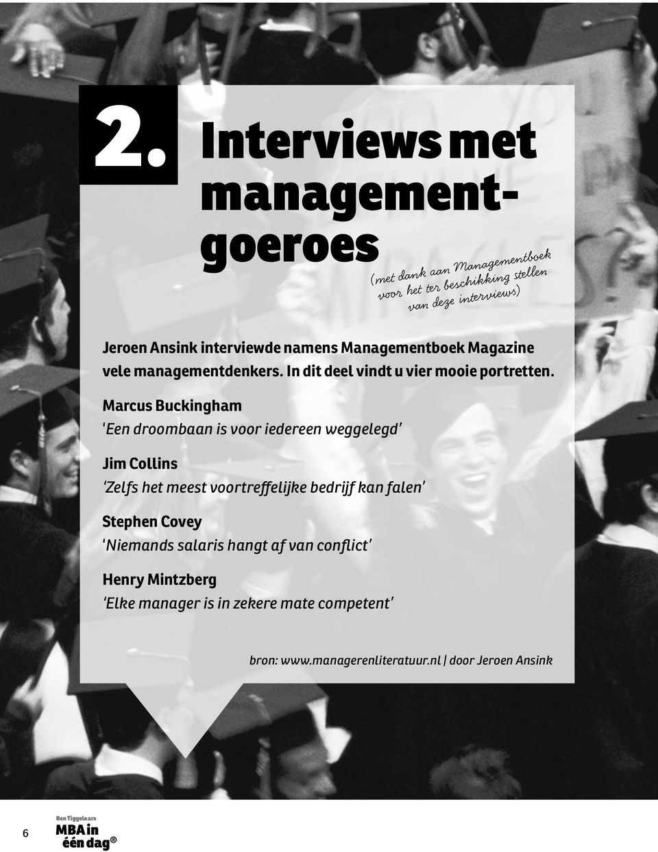 Marcus Buckingham Een droombaan is voor iedereen weggelegd Jim Collins Zelfs het meest voortreffelijke bedrijf kan falen Stephen