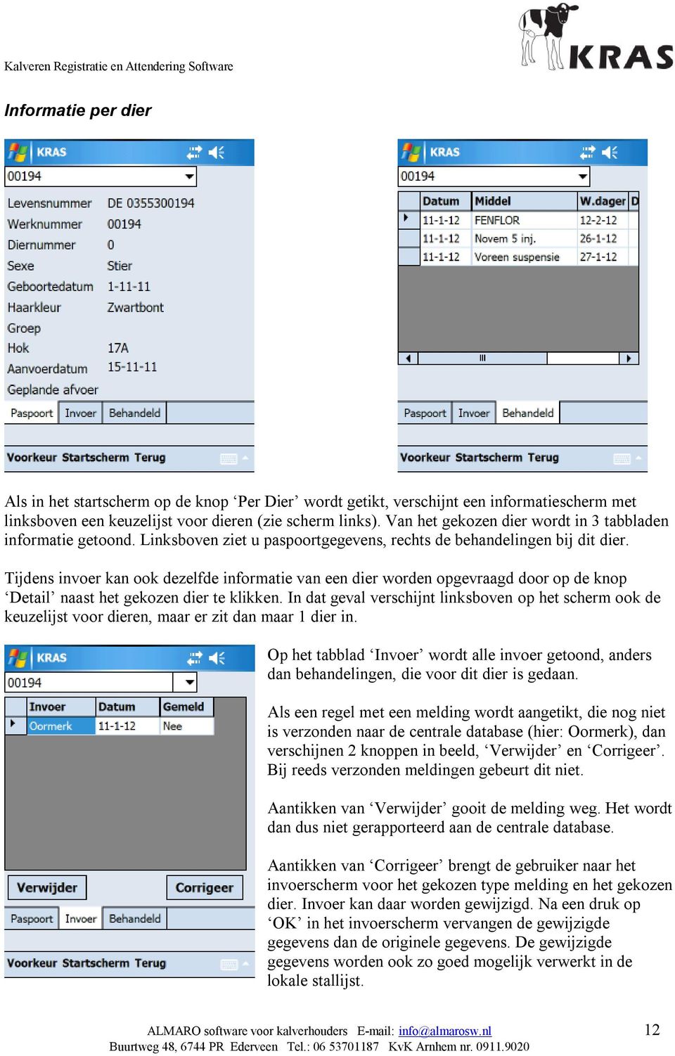 Tijdens invoer kan ook dezelfde informatie van een dier worden opgevraagd door op de knop Detail naast het gekozen dier te klikken.