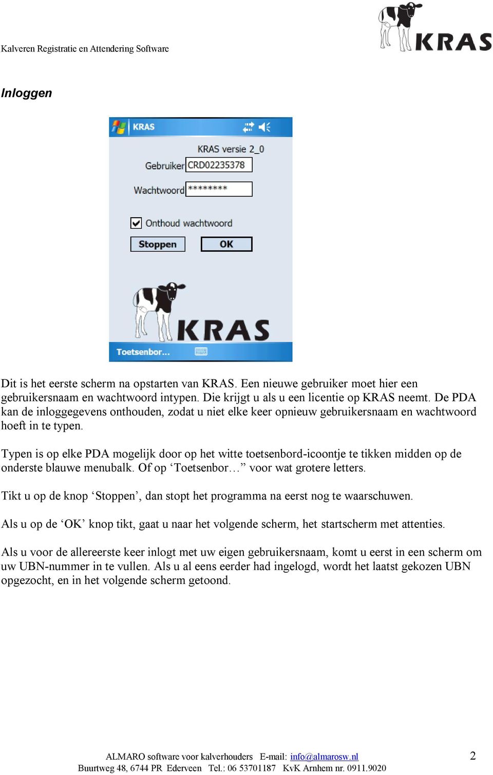 Typen is op elke PDA mogelijk door op het witte toetsenbord-icoontje te tikken midden op de onderste blauwe menubalk. Of op Toetsenbor voor wat grotere letters.