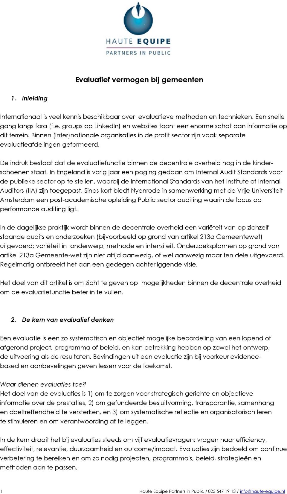 De indruk bestaat dat de evaluatiefunctie binnen de decentrale overheid nog in de kinderschoenen staat.