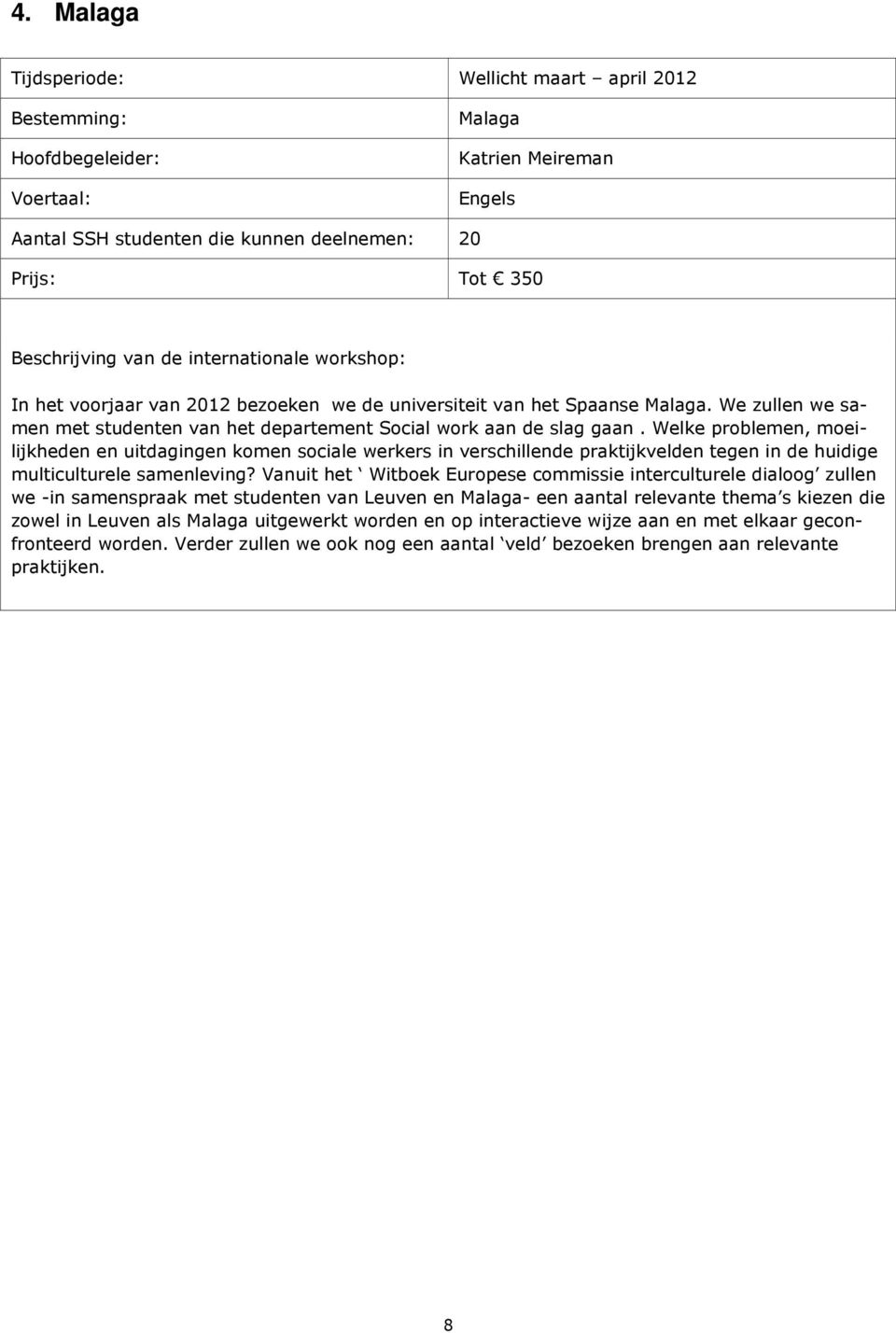 Welke problemen, moeilijkheden en uitdagingen komen sociale werkers in verschillende praktijkvelden tegen in de huidige multiculturele samenleving?