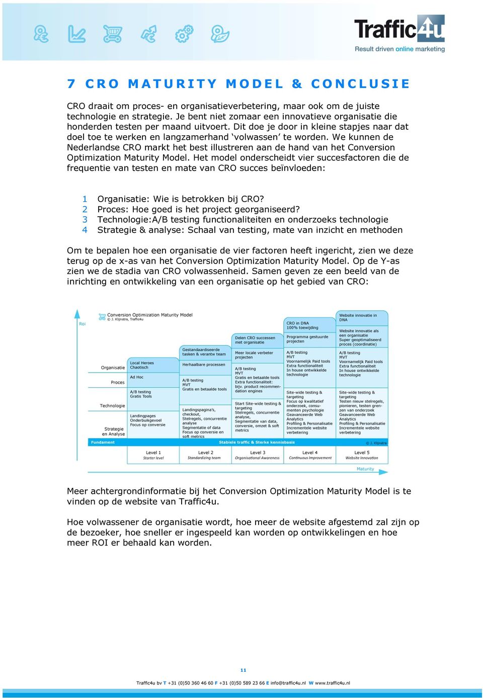 We kunnen de Nederlandse CRO markt het best illustreren aan de hand van het Conversion Optimization Maturity Model.