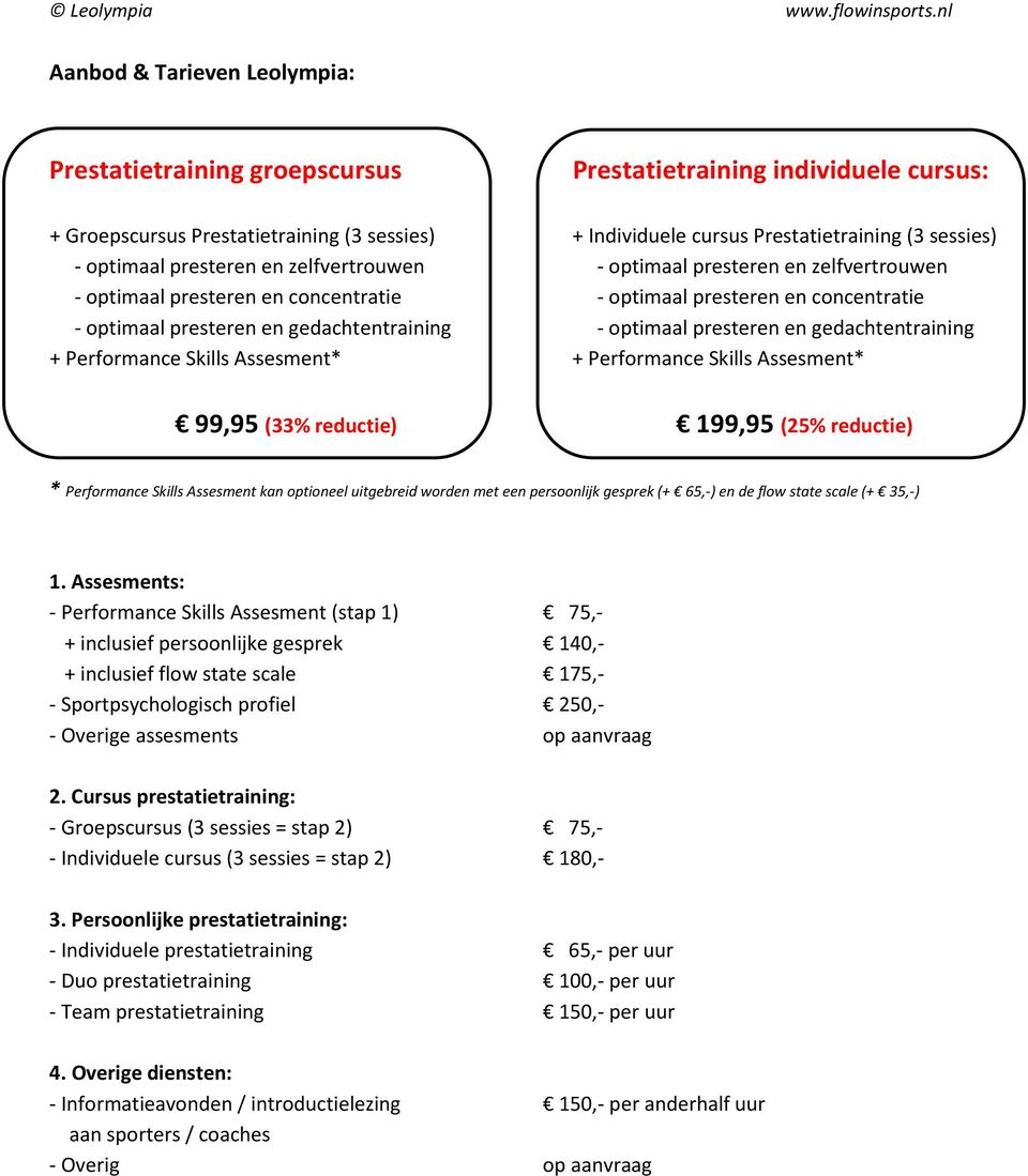 optimaal presteren en gedachtentraining + Performance Skills Assesment* + Performance Skills Assesment* 99,95 (33% reductie) 199,95 (25% reductie) * Performance Skills Assesment kan optioneel