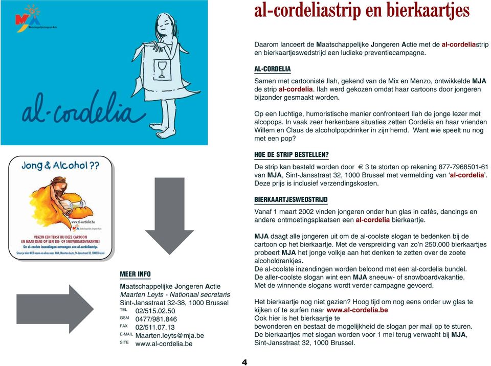 Op een luchtige, humoristische manier confronteert Ilah de jonge lezer met alcopops.