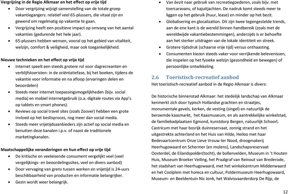 65-plussers hebben wensen, vooral op het gebied van vitaliteit, welzijn, comfort & veiligheid, maar ook toegankelijkheid.