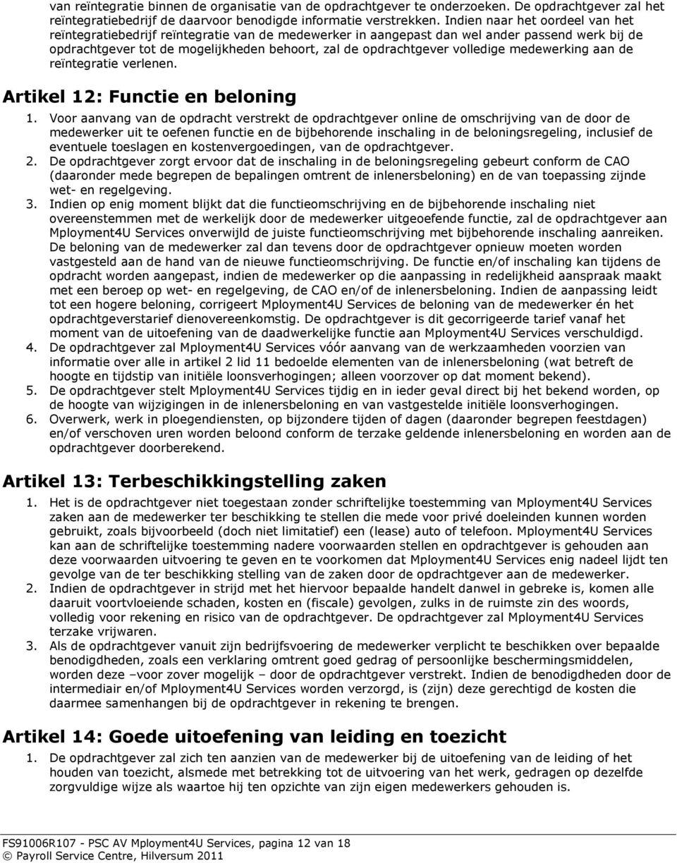 volledige medewerking aan de reïntegratie verlenen. Artikel 12: Functie en beloning 1.