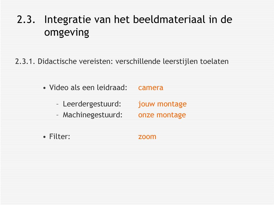 toelaten Video als een leidraad: camera