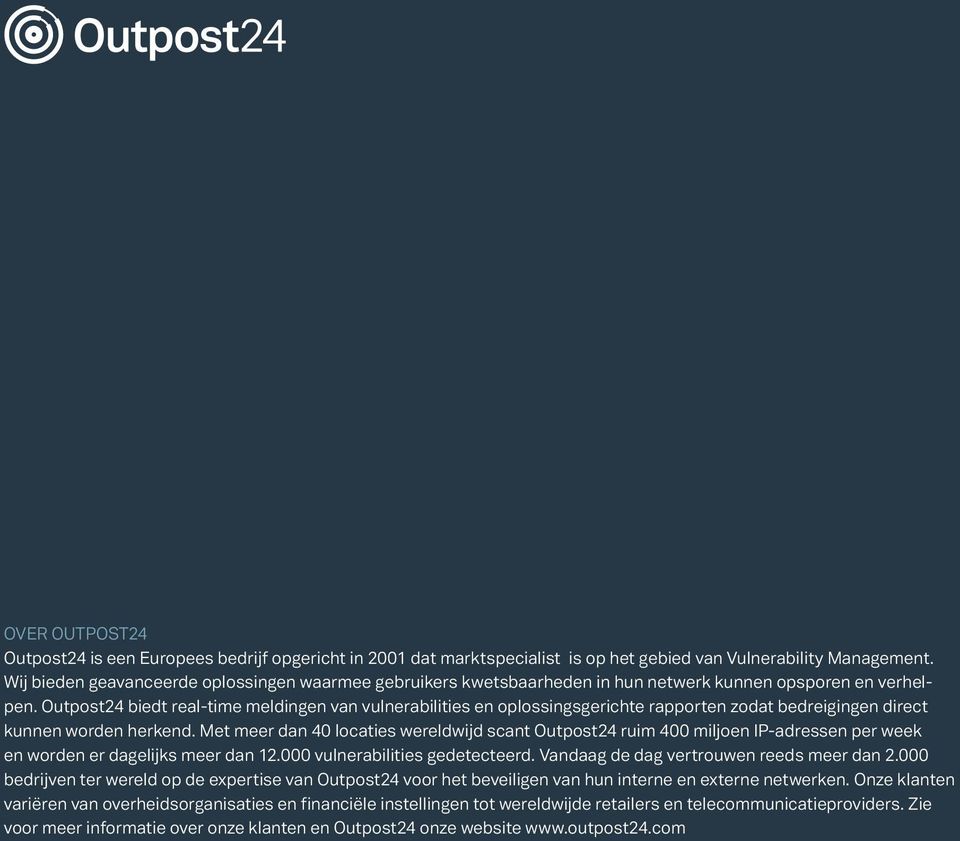 Outpost24 biedt real-time meldingen van vulnerabilities en oplossingsgerichte rapporten zodat bedreigingen direct kunnen worden herkend.