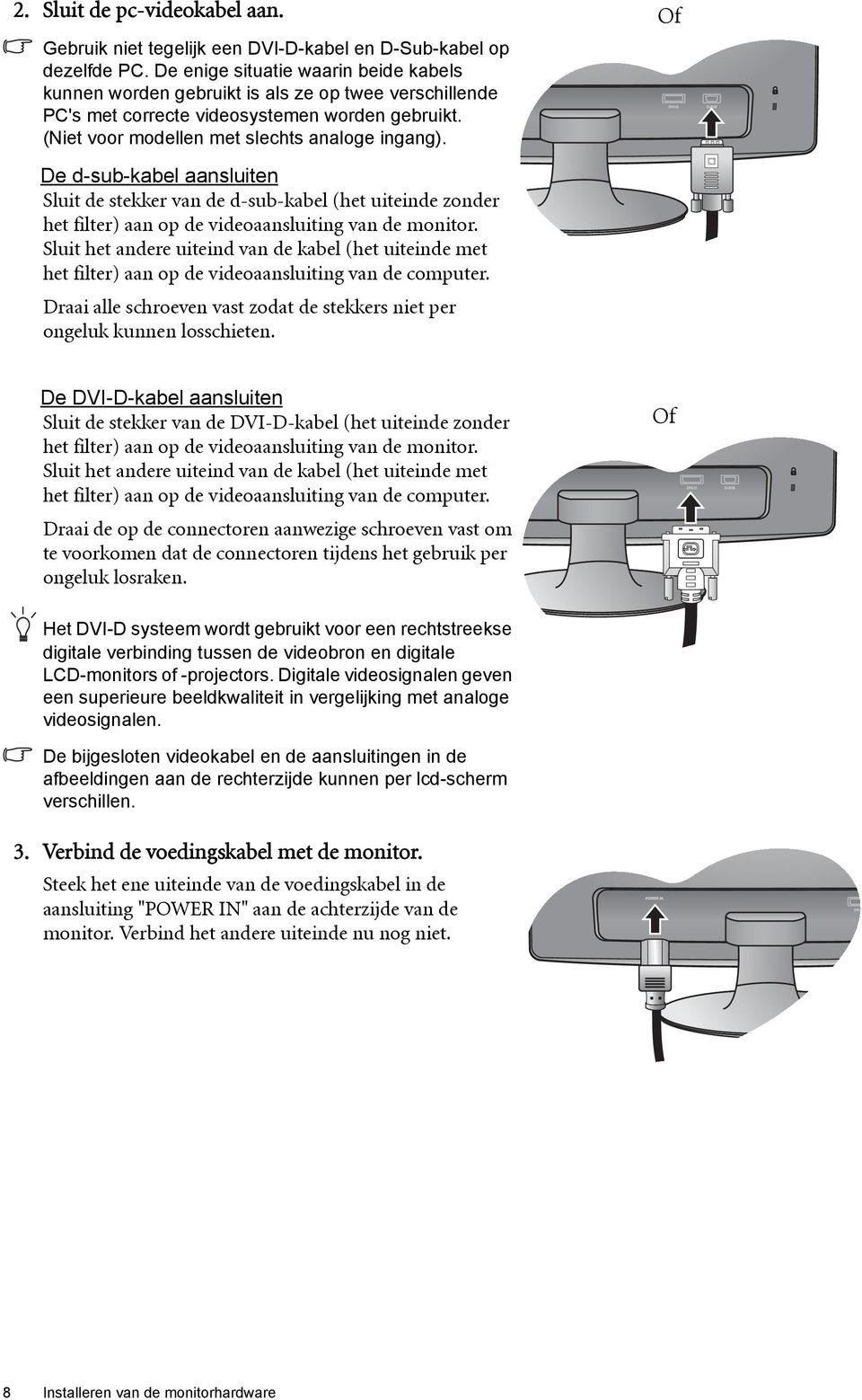 Of De d-sub-kabel aansluiten Sluit de stekker van de d-sub-kabel (het uiteinde zonder het filter) aan op de videoaansluiting van de monitor.