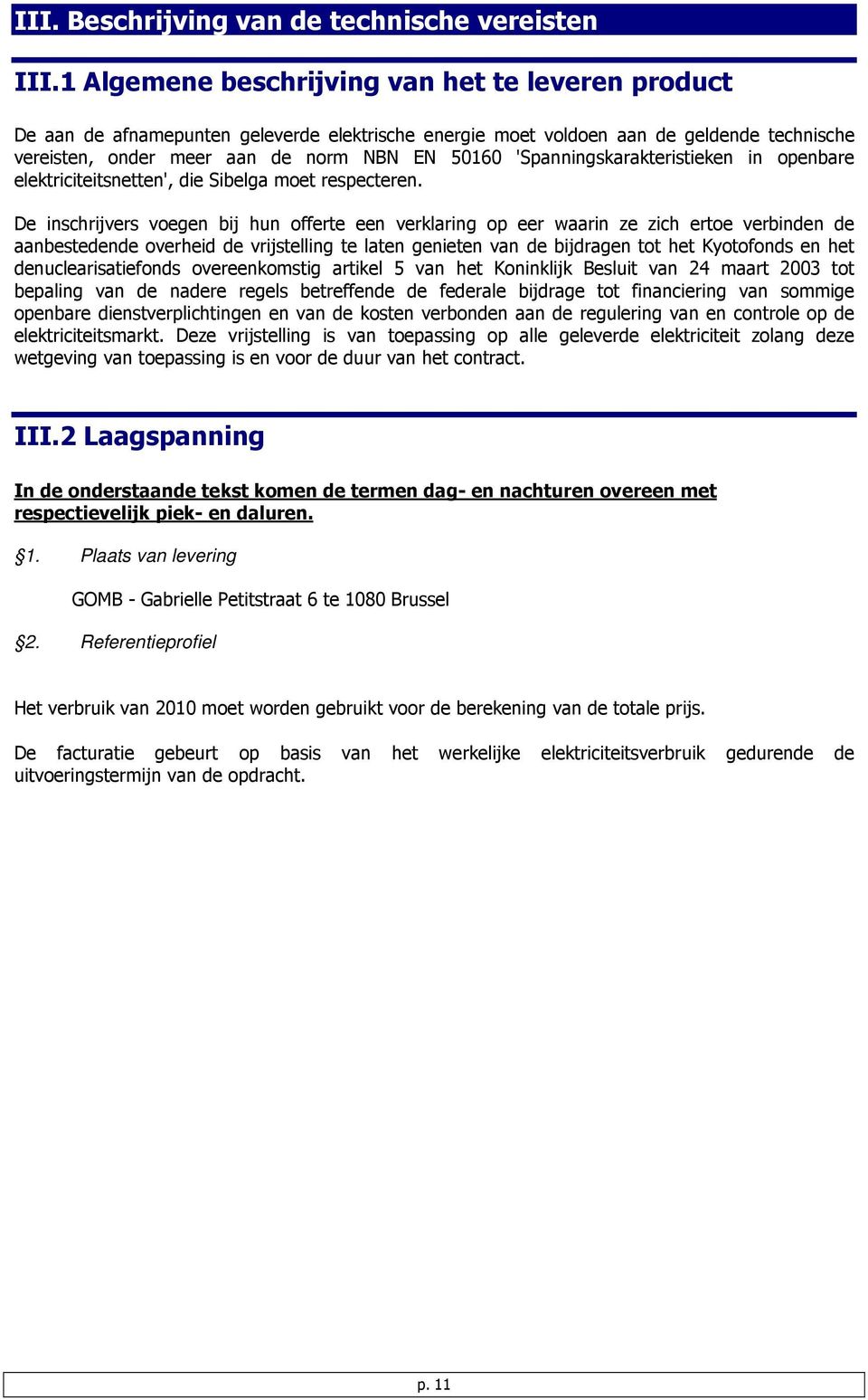 'Spanningskarakteristieken in openbare elektriciteitsnetten', die Sibelga moet respecteren.