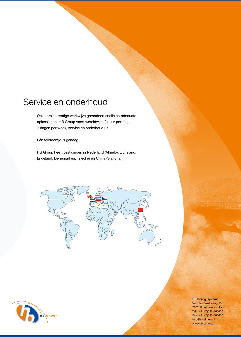 HB Group heeft vestigingen in Nederland (Almelo), Duitsland, Engeland, Denemarken, Tsjechië en China (Sjanghai).