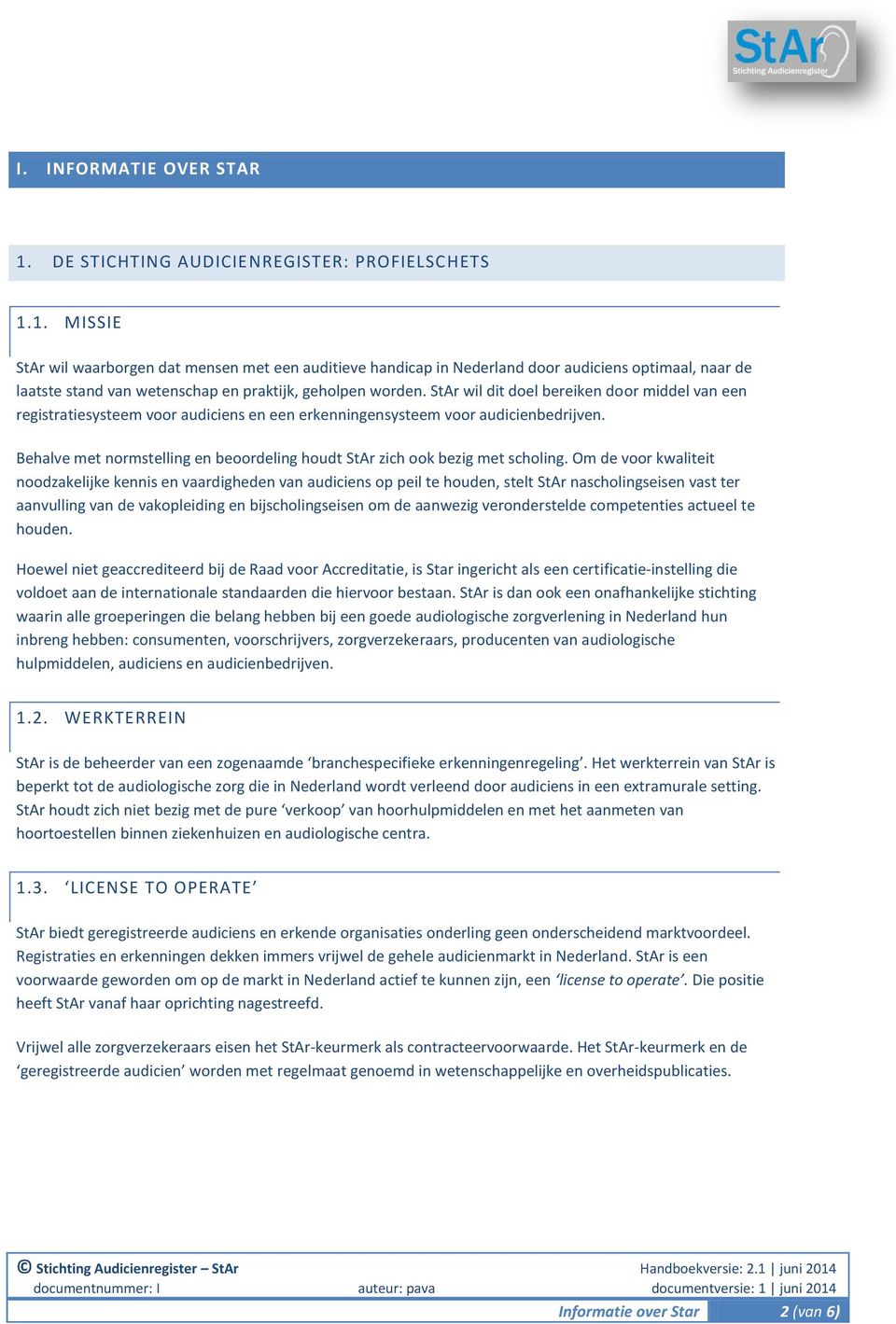 Behalve met normstelling en beoordeling houdt StAr zich ook bezig met scholing.