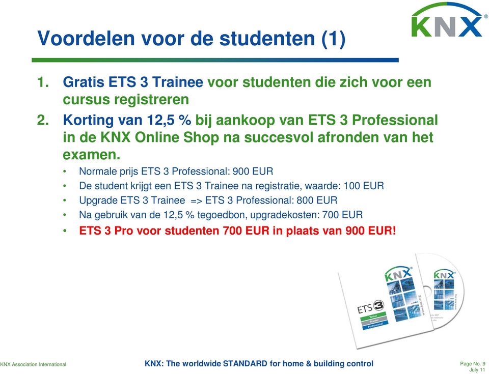 Normale prijs ETS 3 Professional: 900 EUR De student krijgt een ETS 3 Trainee na registratie, waarde: 100 EUR Upgrade ETS 3