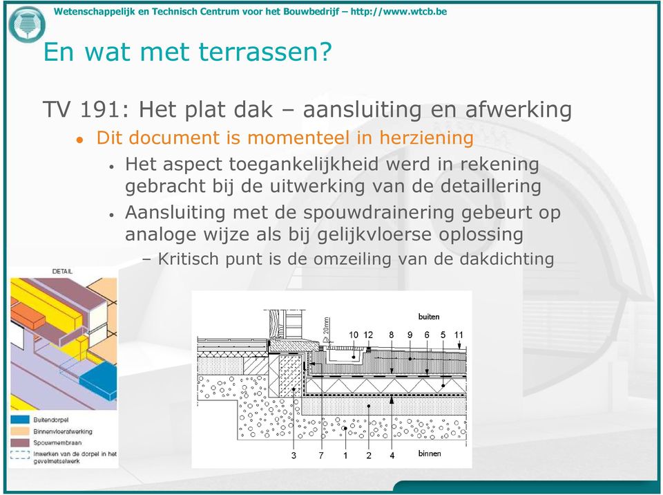 herziening Het aspect toegankelijkheid werd in rekening gebracht bij de uitwerking