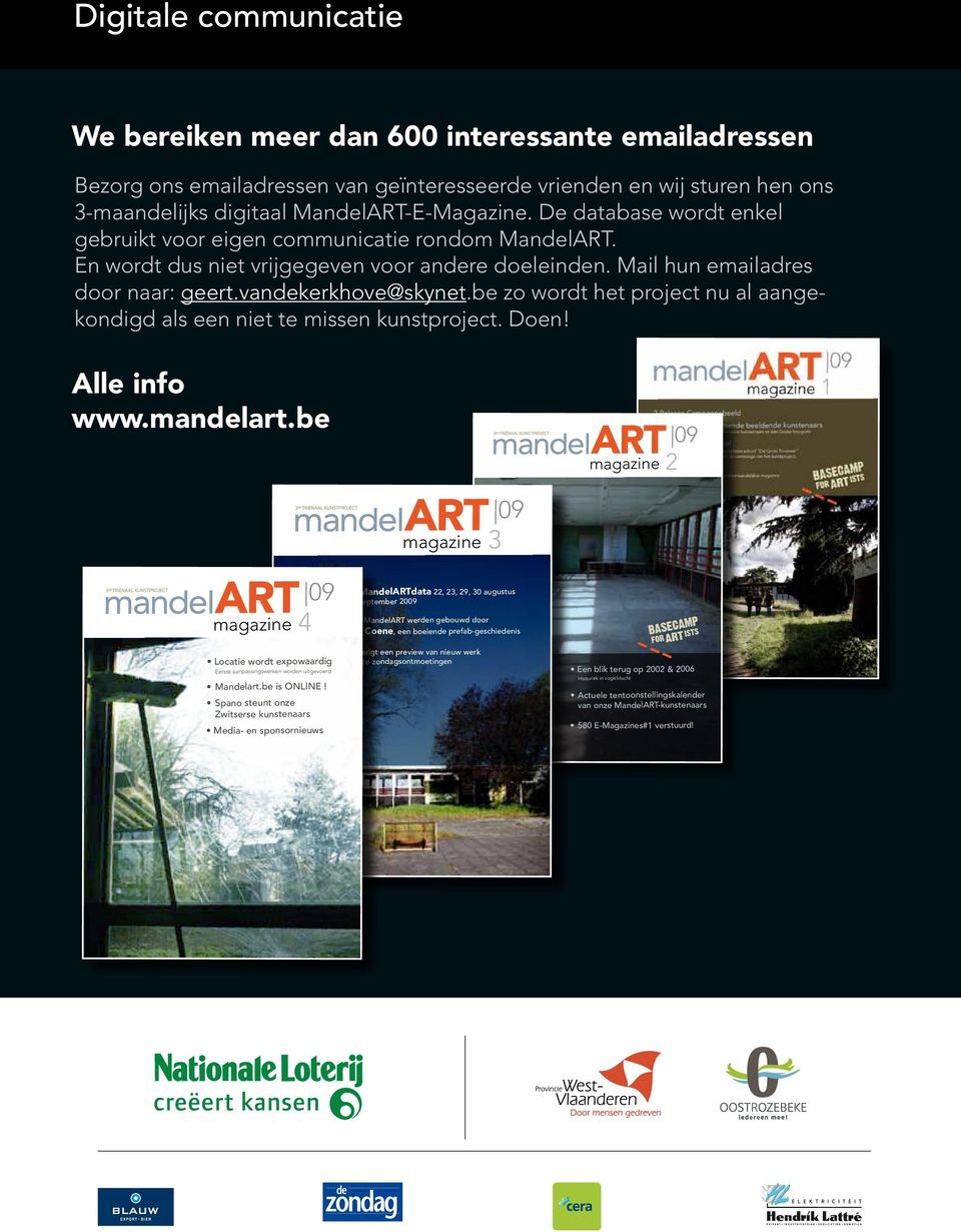 be zo wordt het project nu al aangekondigd als een niet te missen kunstproject. Doen! Alle info www.mandelart.