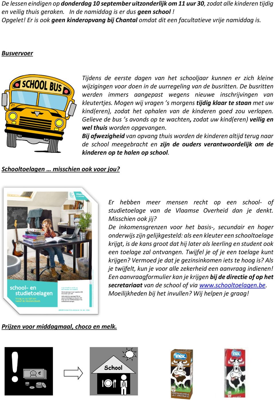 Tijdens de eerste dagen van het schooljaar kunnen er zich kleine wijzigingen voor doen in de uurregeling van de busritten.