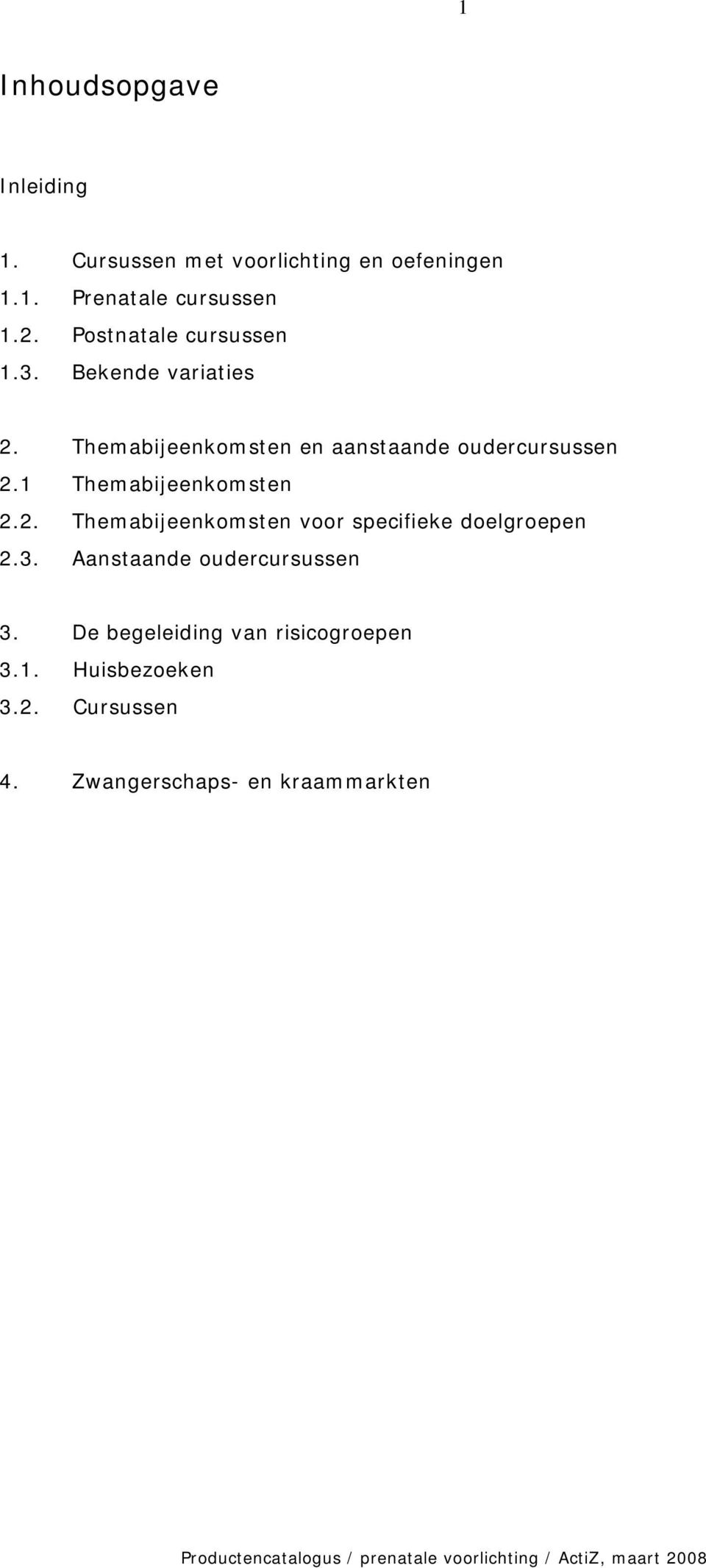 1 Themabijeenkomsten 2.2. Themabijeenkomsten voor specifieke doelgroepen 2.3.