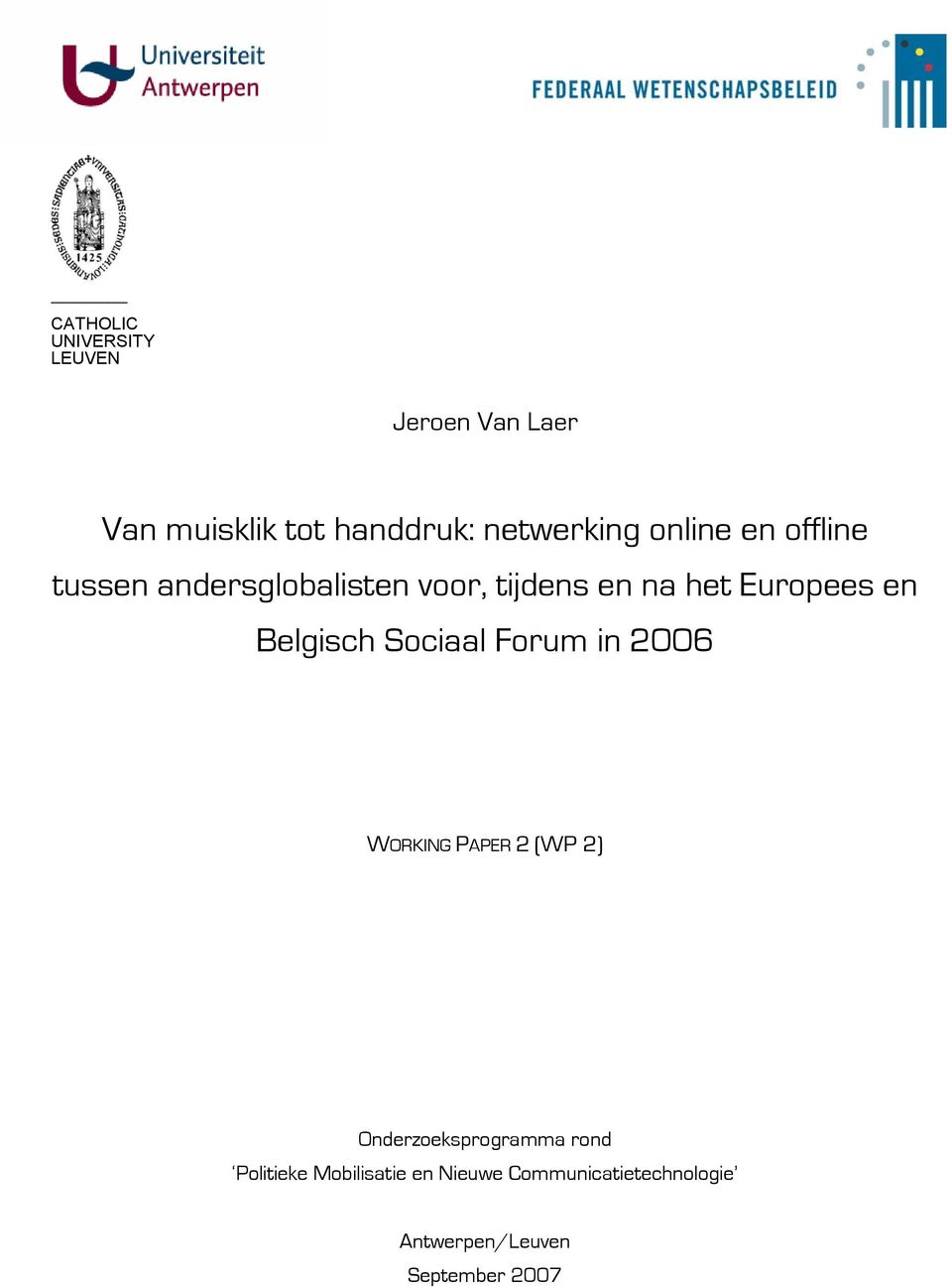 Belgisch Sociaal Forum in 2006 WORKING PAPER 2 (WP 2) Onderzoeksprogramma rond