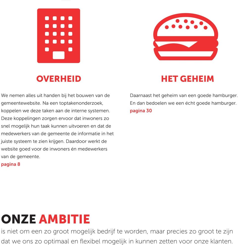 krijgen. Daardoor werkt de website goed voor de inwoners én medewerkers van de gemeente. pagina 8 Daarnaast het geheim van een goede hamburger.