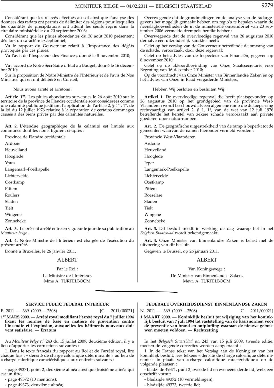 précipitations ont atteint les seuils repris dans la circulaire ministérielle du 20 septembre 2006; Considérant que les pluies abondantes du 26 août 2010 présentent dès lors un caractère