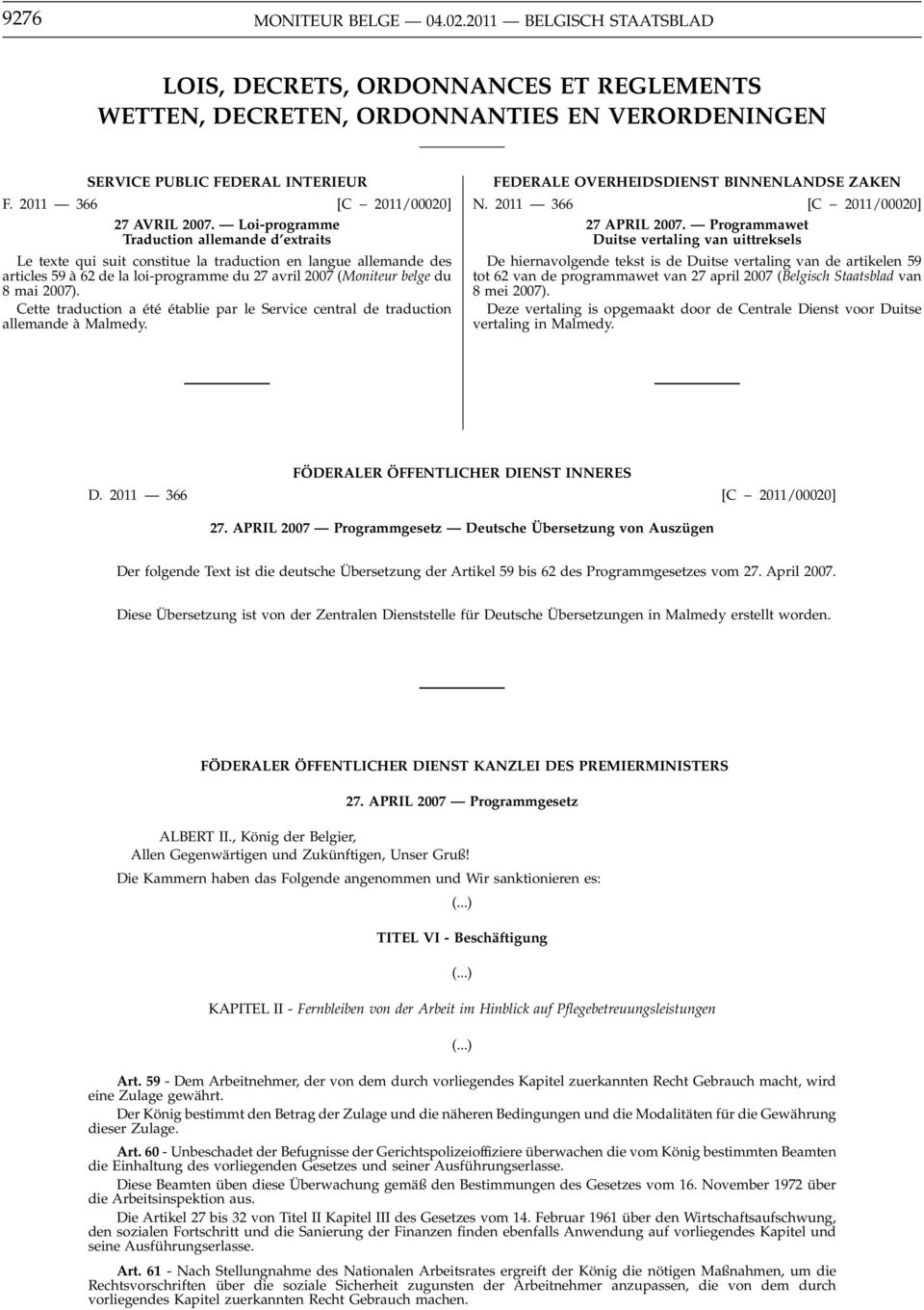 Loi-programme Traduction allemande d extraits Le texte qui suit constitue la traduction en langue allemande des articles 59 à 62 de la loi-programme du 27 avril 2007 (Moniteur belge du 8 mai 2007).