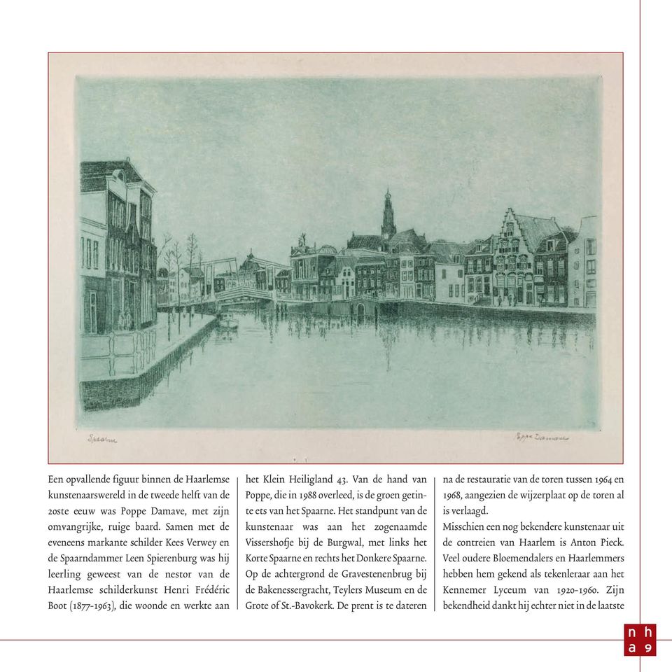 43. V de d v Poppe, die i 1988 overleed, is de groe getite ets v et Spre. Het stdput v de kuster ws et zogemde Vissersofje bij de Burgwl, met liks et Korte Spre e rects et Dokere Spre.