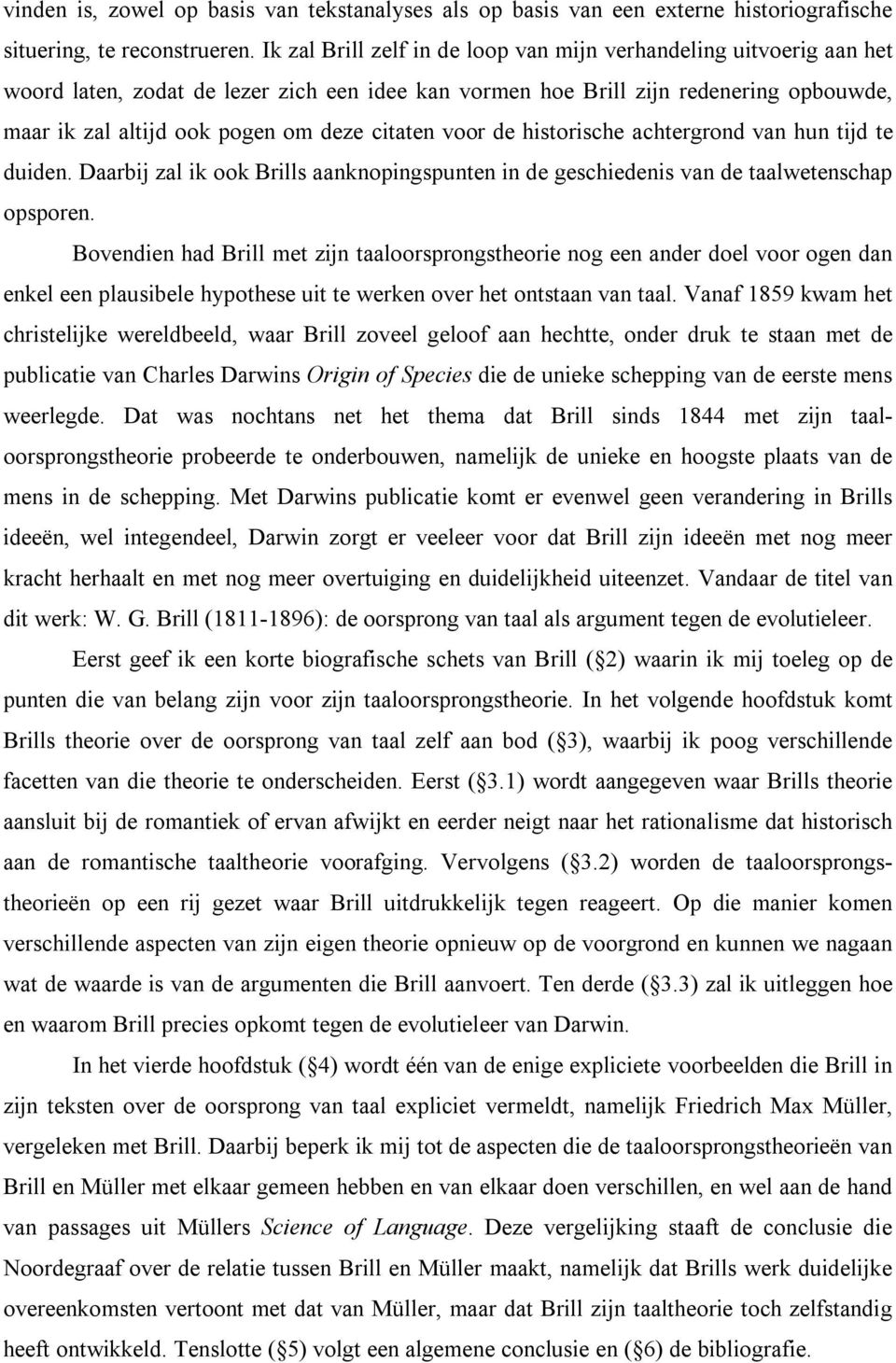 citaten voor de historische achtergrond van hun tijd te duiden. Daarbij zal ik ook Brills aanknopingspunten in de geschiedenis van de taalwetenschap opsporen.