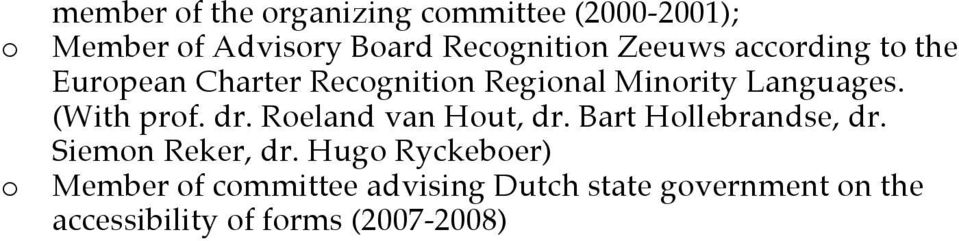 (With prof. dr. Roeland van Hout, dr. Bart Hollebrandse, dr. Siemon Reker, dr.