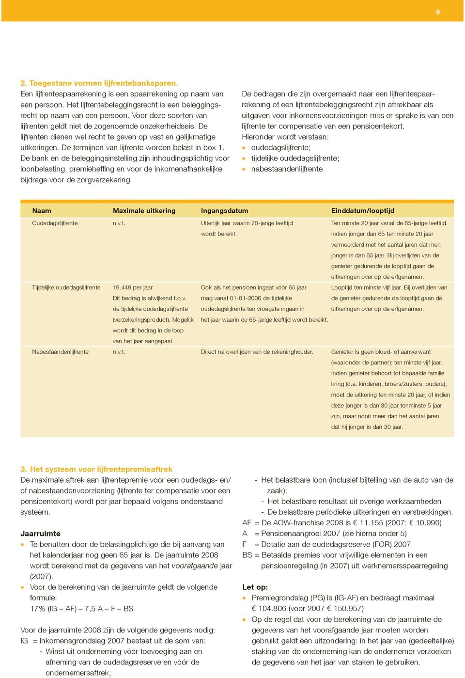 De termijnen van lijfrente worden belast in box 1.