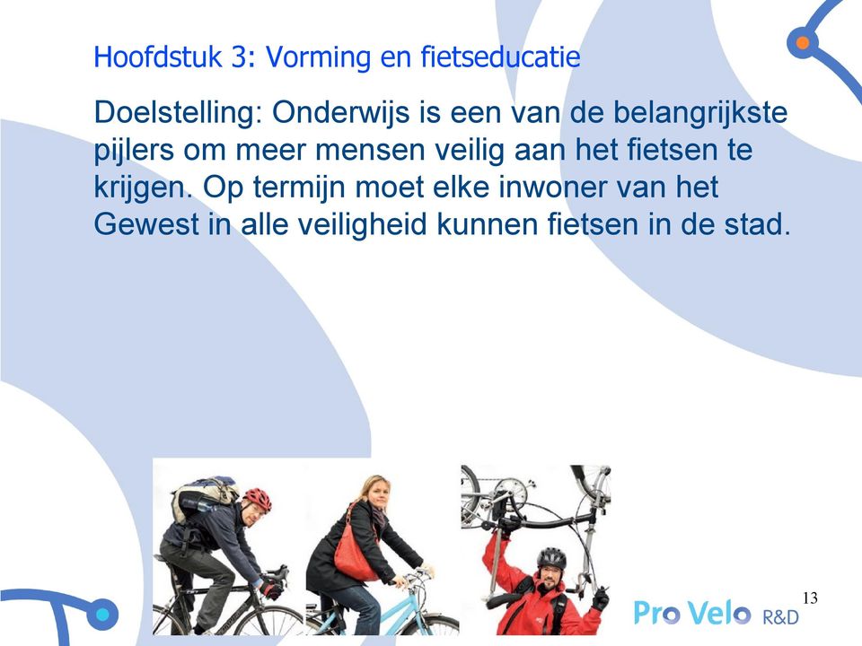 mensen veilig aan het fietsen te krijgen.